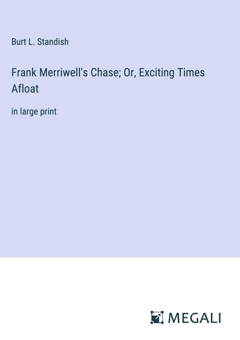 Burt L. Standish: Frank Merriwell's Chase; Or, Exciting Times Afloat, Buch