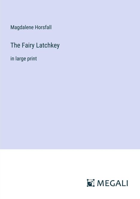 Magdalene Horsfall: The Fairy Latchkey, Buch