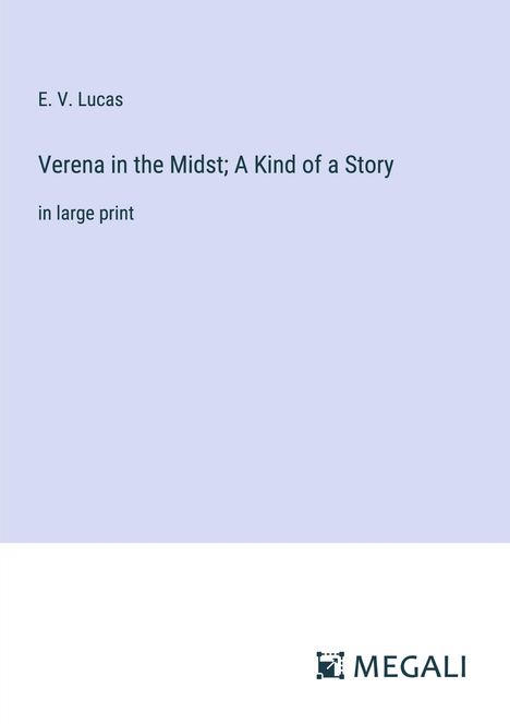 E. V. Lucas: Verena in the Midst; A Kind of a Story, Buch