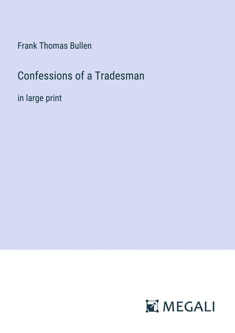 Frank Thomas Bullen: Confessions of a Tradesman, Buch