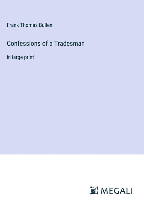 Frank Thomas Bullen: Confessions of a Tradesman, Buch