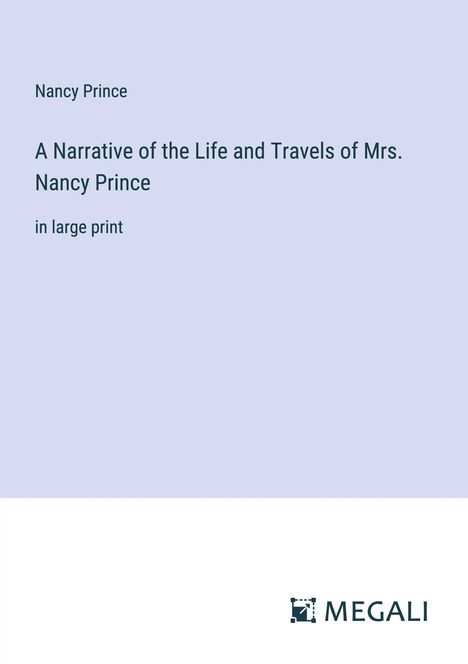 Nancy Prince: A Narrative of the Life and Travels of Mrs. Nancy Prince, Buch