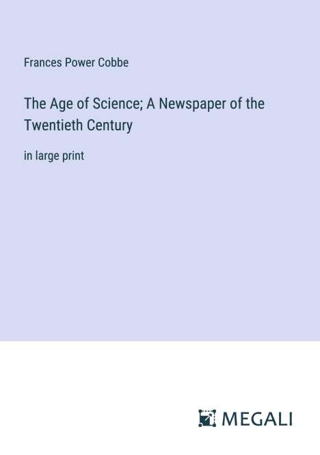 Frances Power Cobbe: The Age of Science; A Newspaper of the Twentieth Century, Buch
