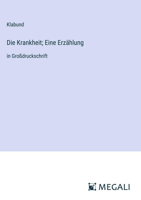 Klabund: Die Krankheit; Eine Erzählung, Buch