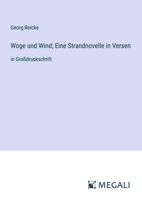 Georg Reicke: Woge und Wind; Eine Strandnovelle in Versen, Buch