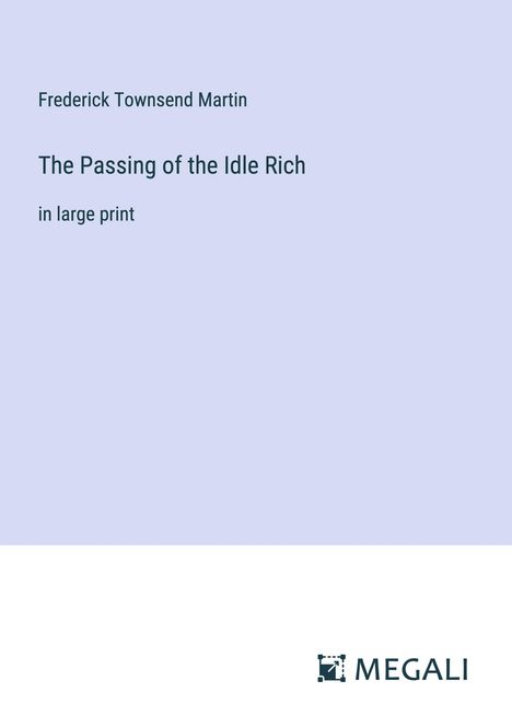 Frederick Townsend Martin: The Passing of the Idle Rich, Buch