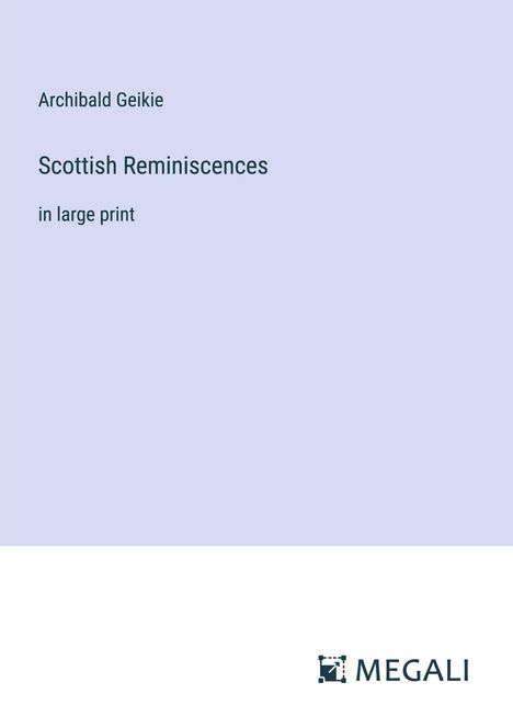 Archibald Geikie: Scottish Reminiscences, Buch