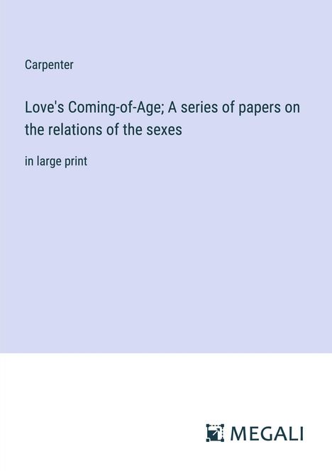 Carpenter: Love's Coming-of-Age; A series of papers on the relations of the sexes, Buch