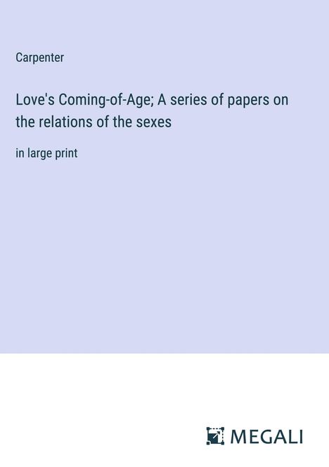 Carpenter: Love's Coming-of-Age; A series of papers on the relations of the sexes, Buch