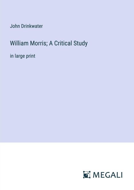 John Drinkwater: William Morris; A Critical Study, Buch