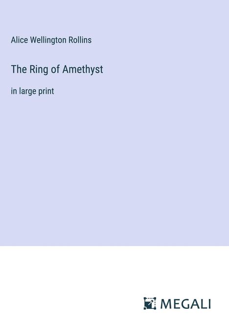 Alice Wellington Rollins: The Ring of Amethyst, Buch