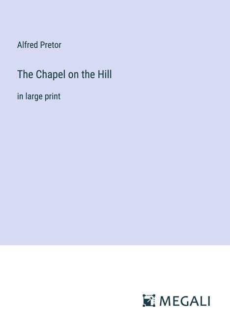 Alfred Pretor: The Chapel on the Hill, Buch