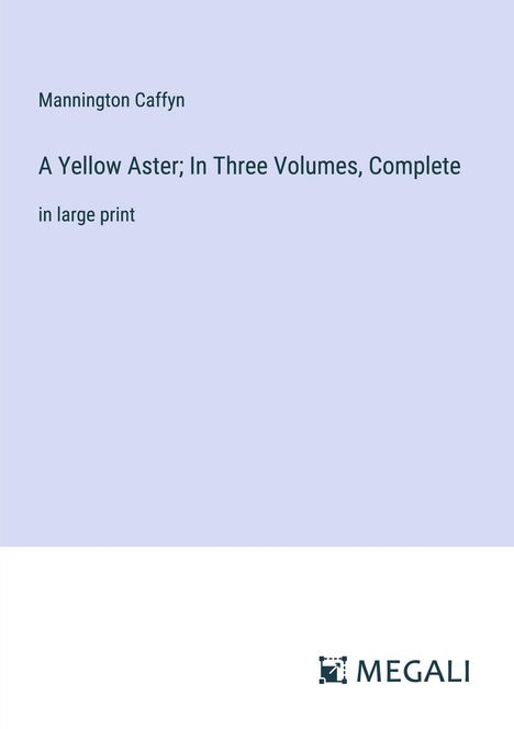 Mannington Caffyn: A Yellow Aster; In Three Volumes, Complete, Buch