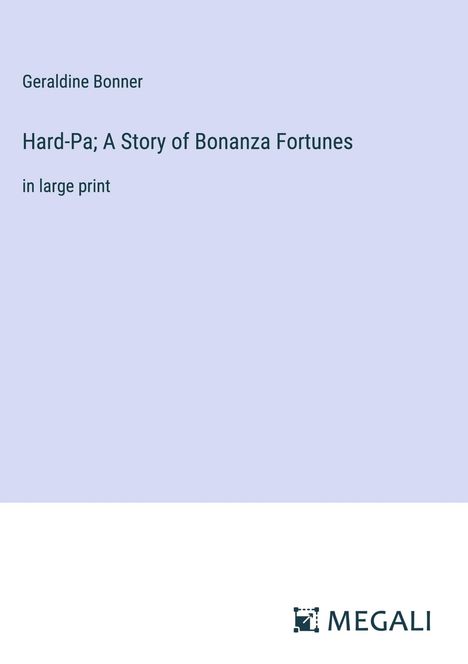 Geraldine Bonner: Hard-Pa; A Story of Bonanza Fortunes, Buch