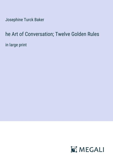 Josephine Turck Baker: he Art of Conversation; Twelve Golden Rules, Buch