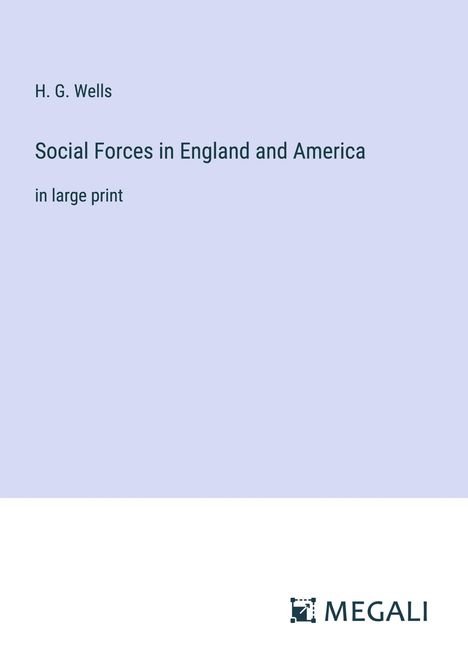 H. G. Wells: Social Forces in England and America, Buch