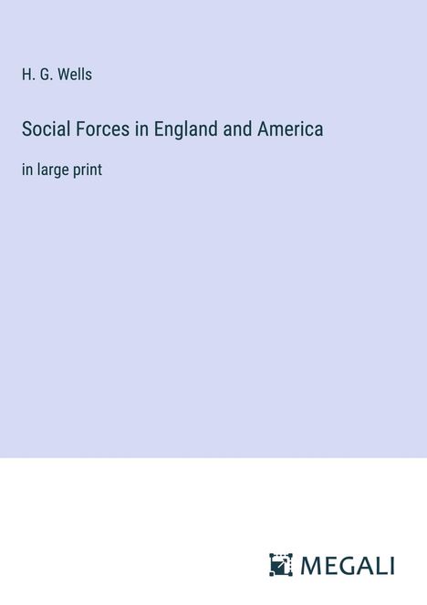 H. G. Wells: Social Forces in England and America, Buch