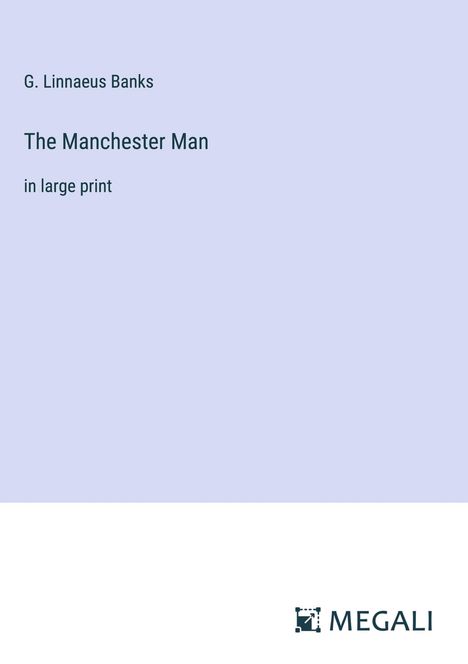 G. Linnaeus Banks: The Manchester Man, Buch