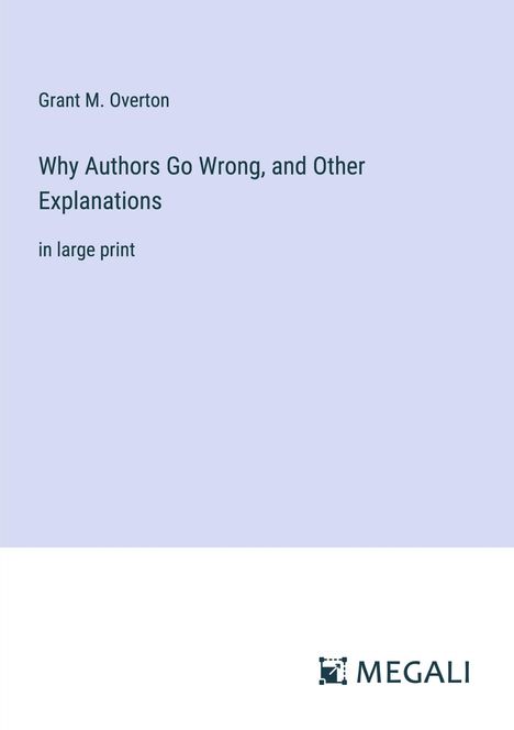 Grant M. Overton: Why Authors Go Wrong, and Other Explanations, Buch