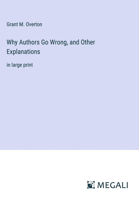 Grant M. Overton: Why Authors Go Wrong, and Other Explanations, Buch