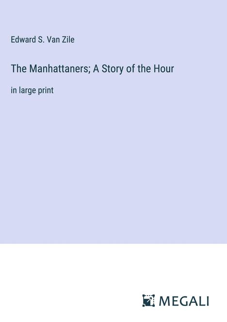 Edward S. Van Zile: The Manhattaners; A Story of the Hour, Buch