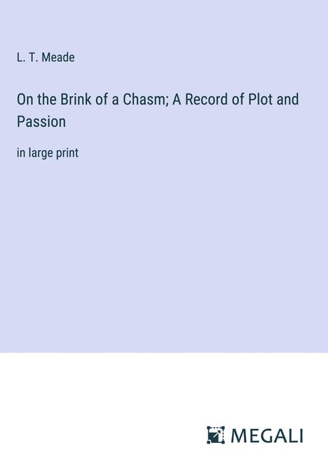 L. T. Meade: On the Brink of a Chasm; A Record of Plot and Passion, Buch