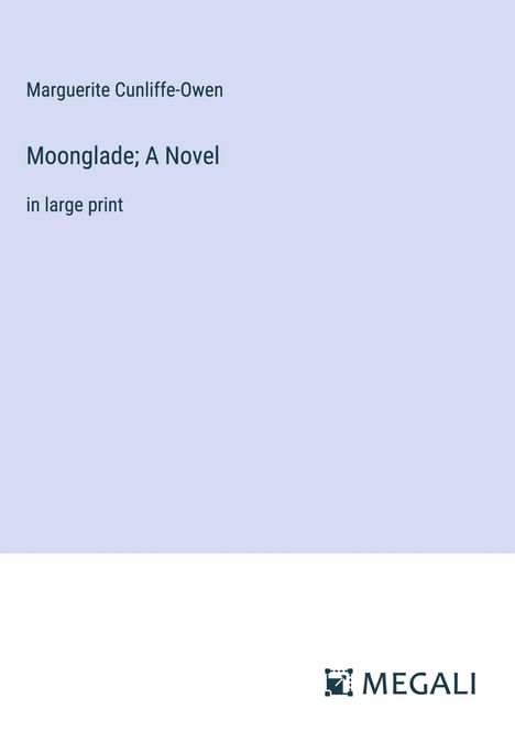 Marguerite Cunliffe-Owen: Moonglade; A Novel, Buch