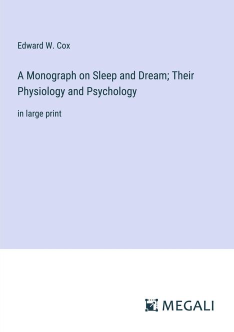 Edward W. Cox: A Monograph on Sleep and Dream; Their Physiology and Psychology, Buch