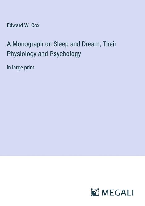 Edward W. Cox: A Monograph on Sleep and Dream; Their Physiology and Psychology, Buch