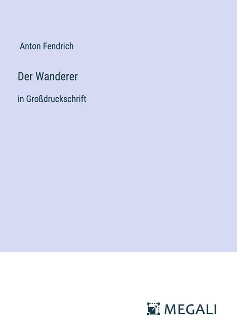 Anton Fendrich: Der Wanderer, Buch