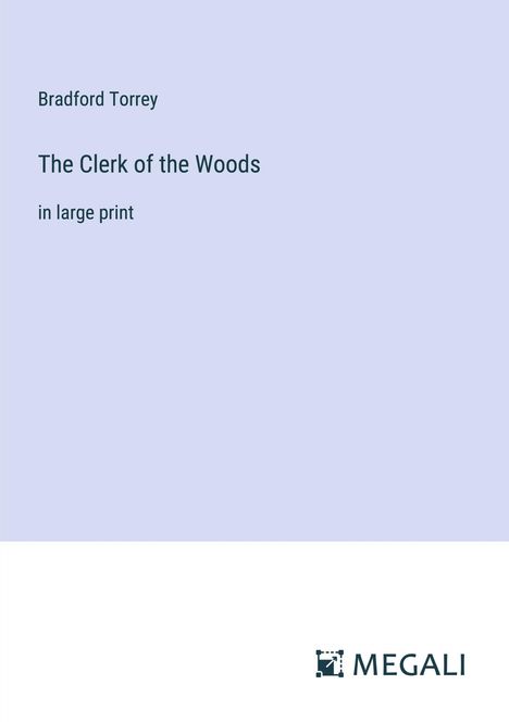 Bradford Torrey: The Clerk of the Woods, Buch