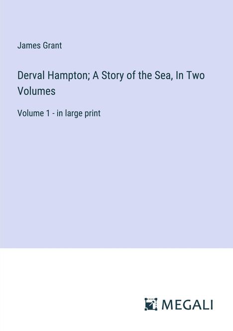 James Grant: Derval Hampton; A Story of the Sea, In Two Volumes, Buch