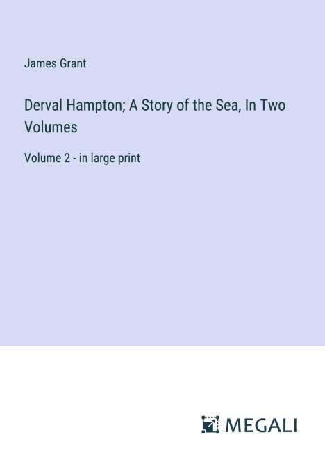 James Grant: Derval Hampton; A Story of the Sea, In Two Volumes, Buch
