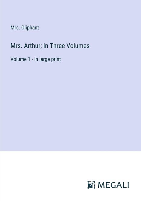 Oliphant: Mrs. Arthur; In Three Volumes, Buch