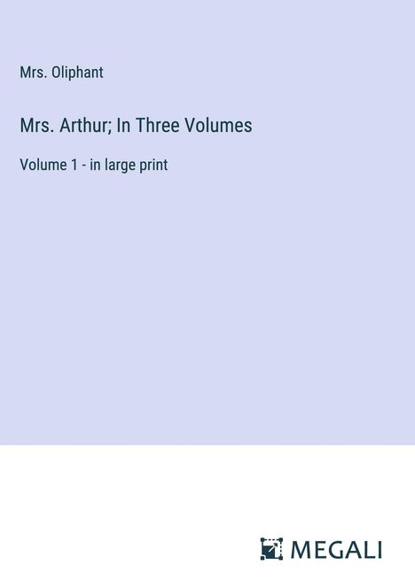 Oliphant: Mrs. Arthur; In Three Volumes, Buch