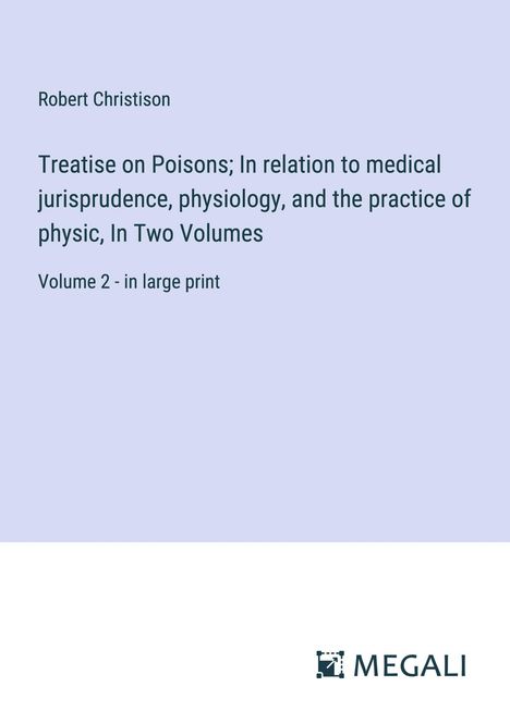 Robert Christison: Treatise on Poisons; In relation to medical jurisprudence, physiology, and the practice of physic, In Two Volumes, Buch