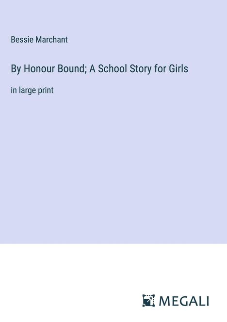 Bessie Marchant: By Honour Bound; A School Story for Girls, Buch