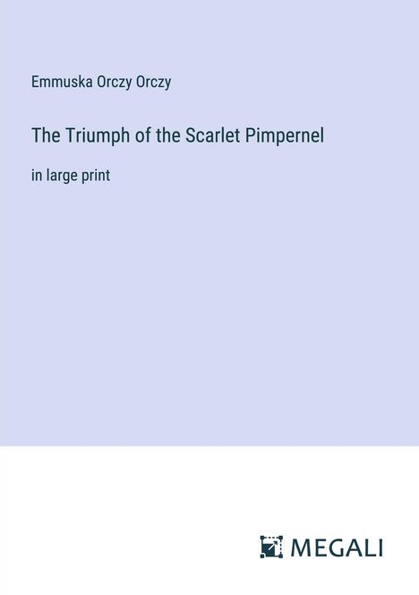 Emmuska Orczy Orczy: The Triumph of the Scarlet Pimpernel, Buch