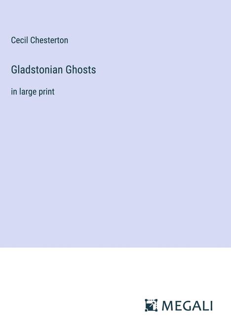 Cecil Chesterton: Gladstonian Ghosts, Buch