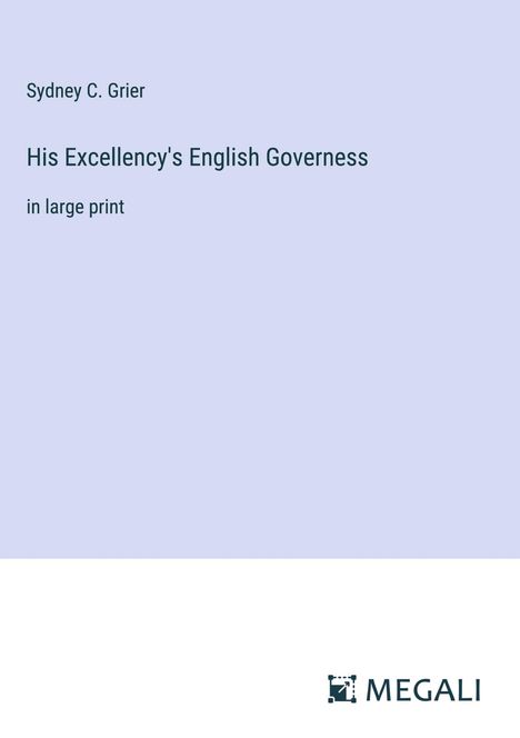 Sydney C. Grier: His Excellency's English Governess, Buch
