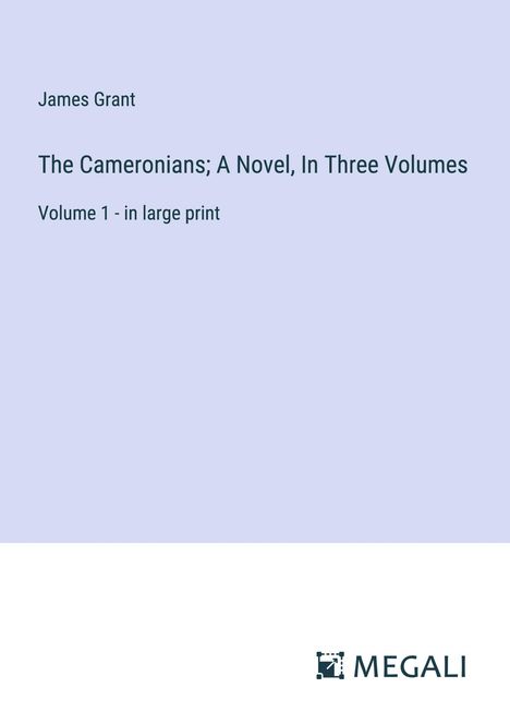 James Grant: The Cameronians; A Novel, In Three Volumes, Buch