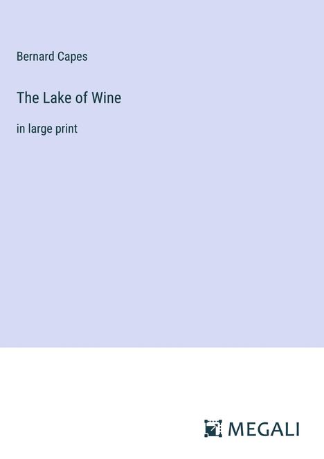 Bernard Capes: The Lake of Wine, Buch