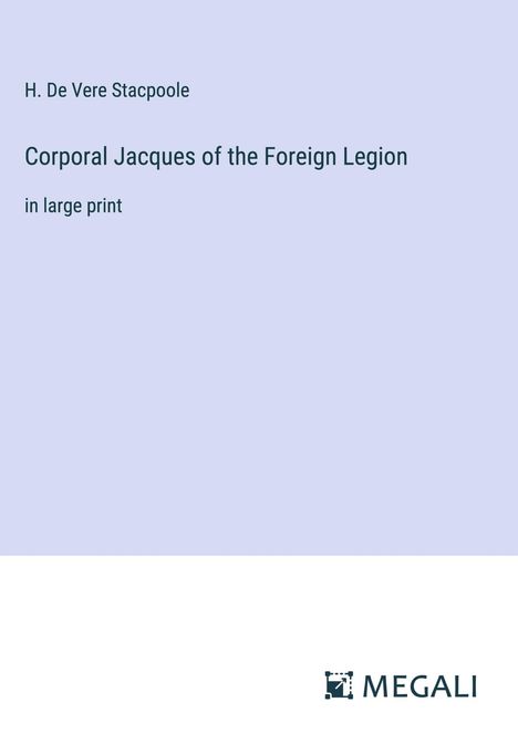 H. De Vere Stacpoole: Corporal Jacques of the Foreign Legion, Buch