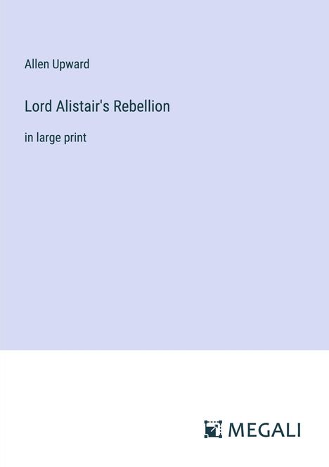 Allen Upward: Lord Alistair's Rebellion, Buch