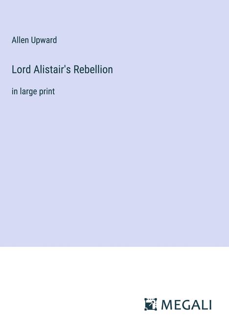Allen Upward: Lord Alistair's Rebellion, Buch