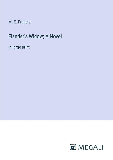 M. E. Francis: Fiander's Widow; A Novel, Buch