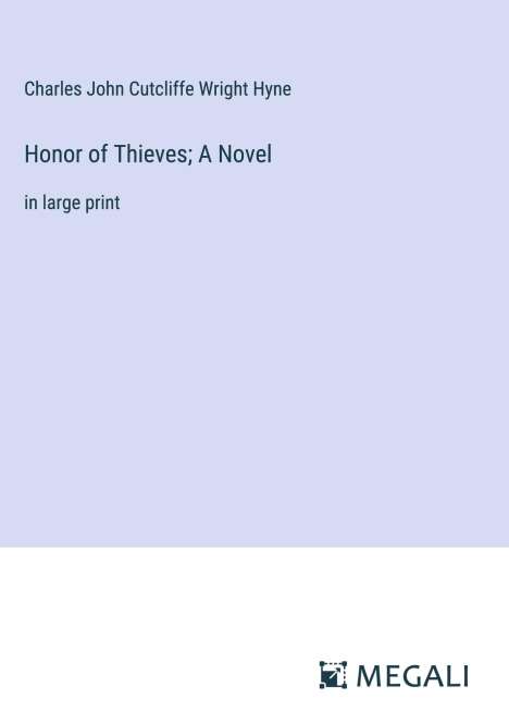 Charles John Cutcliffe Wright Hyne: Honor of Thieves; A Novel, Buch