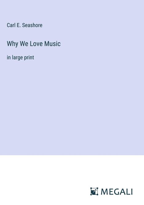 Carl E. Seashore: Why We Love Music, Buch