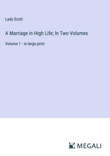 Lady Scott: A Marriage in High Life; In Two Volumes, Buch