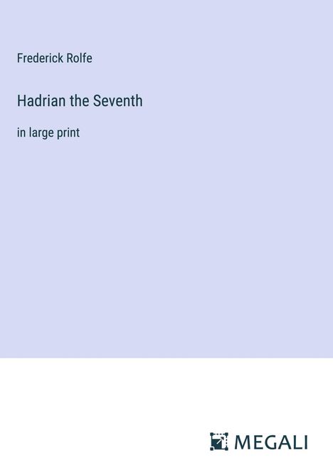 Frederick Rolfe: Hadrian the Seventh, Buch